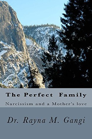 Full Download The Perfect Family: Narcissism And a Mother's Love - Rayna M. Gangi file in PDF