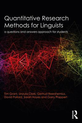 Download Quantitative Research Methods for Linguists: A Questions and Answers Approach for Students - Tim Grant | PDF