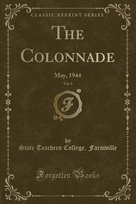 Download The Colonnade, Vol. 6: May, 1944 (Classic Reprint) - State Teachers College Farmville | PDF