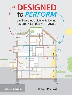 Read Designed to Perform: An Illustrated Guide to Providing Energy Efficient Homes - Tom Dollard file in PDF
