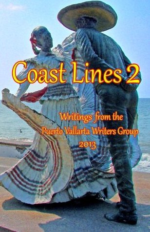 Read Online Coast Lines 2: Writings from the Puerto Vallarta Writers Group - Theodore P. Druch file in PDF