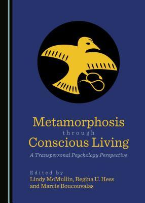 Download Metamorphosis Through Conscious Living: A Transpersonal Psychology Perspective - Lindy L McMullin file in ePub