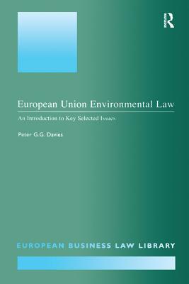 Read European Union Environmental Law: An Introduction to Key Selected Issues - Peter G G Davies | ePub