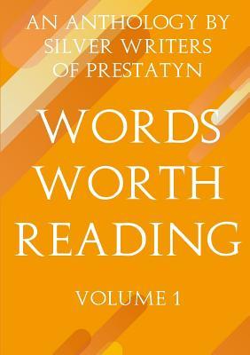 Full Download Words Worth Reading: An Anthology by Silver Writers of Prestatyn - Silver Writers Of Prestatyn | ePub