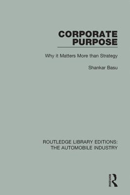 Full Download Corporate Purpose: Why It Matters More Than Strategy - Shankar Basu file in PDF
