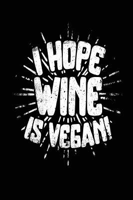 Read Online I Hope Wine Is Vegan: Lined Notebook Journal, 6 X 9, 108 Pages -  file in PDF