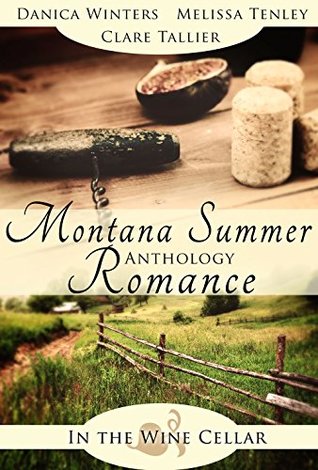 Read Online Montana Summer Romance Anthology (In the Wine Cellar) - Danica Winters file in PDF