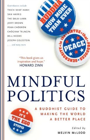 Read Online Mindful Politics: A Buddhist Guide to Making the World a Better Place - Melvin McLeod | ePub