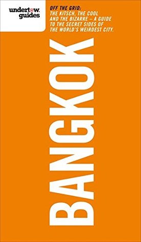 Download Undertow Guides: Bangkok Off the Grid -The Kitsch, the Cool and the Bizarre - A Guide to the Secret Sides of the World's Weirdest City (Undertow Guides) - Andrew Douglas file in PDF