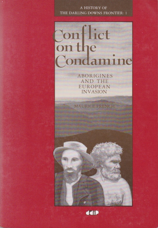 Download Conflict On The Condamine: Aborigines And The European Invasion - Maurice French file in ePub