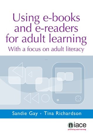 Download Using e-Books and e-Readers for Adult Learning: With a Focus on Adult Literacy - Sandie Gay | ePub