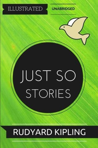 Full Download Just So Stories: By Rudyard Kipling : Illustrated & Unabridged - Rudyard Kipling file in ePub