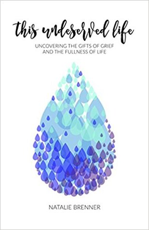 Download This Undeserved Life: Uncovering The Gifts of Grief and The Fullness of Life - Natalie Brenner file in ePub