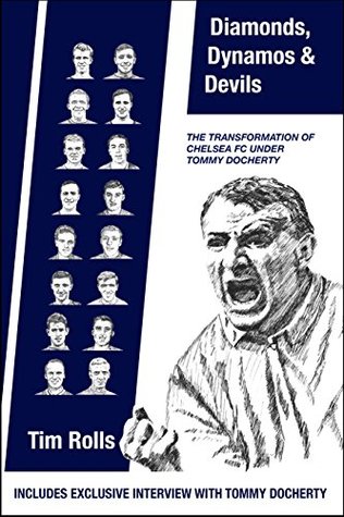 Read Diamonds, Dynamos and Devils: The transformation of Chelsea FC under Tommy Docherty - Tim Rolls | ePub