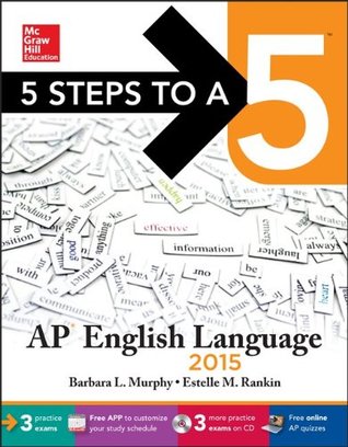Read Online 5 Steps to a 5 AP English Language with CD-ROM, 2015 Edition (5 Steps to a 5 on the Advanced Placement Examinations Series) - Barbara L. Murphy | PDF