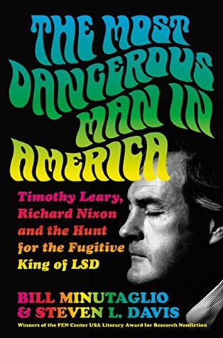 Read The Most Dangerous Man in America: Timothy Leary, Richard Nixon and the Hunt for the Fugitive King of LSD - Bill Minutaglio file in ePub