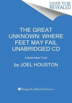 Read Online The Great Unknown: Where Feet May Fail: A Book About Trust - Joel Houston file in PDF