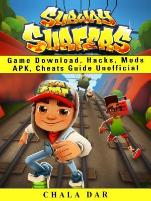 Full Download Subway Surfers Game Download, Hacks, Mods Apk, Cheats Guide Unofficial - Chala Dar | PDF