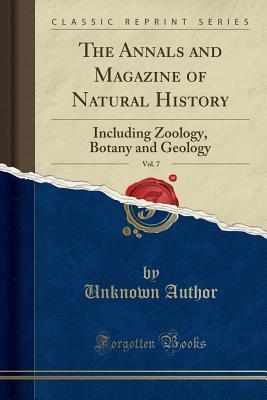 Read Online The Annals and Magazine of Natural History, Vol. 7: Including Zoology, Botany and Geology (Classic Reprint) - Unknown | ePub
