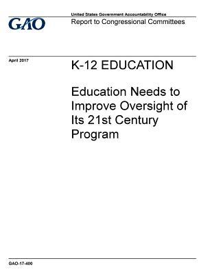 Read K-12 Education, Education Needs to Improve Oversight of Its 21st Century Program: Report to Congressional Committees. - U.S. Government Accountability Office file in ePub