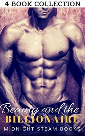 Read Online Beauty and the Billionaire: Steamy Romance Complete Collection 4-in-1 Box Set - Midnight Steam Books file in ePub