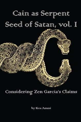Download Cain as Serpent Seed of Satan, vol. I: Considering Zen Garcia's Claims - Ken Ammi | ePub