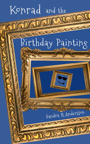 Read Online Konrad and the Birthday Painting (Artworld, #1) - Sandra R. Andersson | PDF
