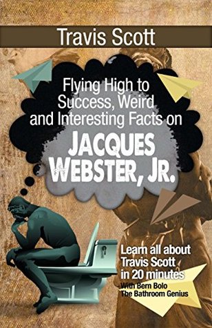 Download Travis Scott: Flying High to Success, Weird and Interesting Facts on Jacques Webster, Jr.! - Bern Bolo file in PDF