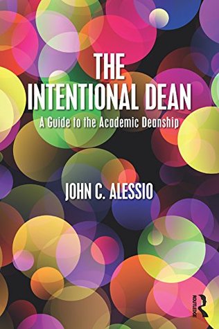 Read Online The Intentional Dean: A Guide to the Academic Deanship - John C. Alessio file in ePub