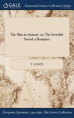 Read The Man in Armour: Or, the Invisible Sword: A Romance - T Loney file in PDF
