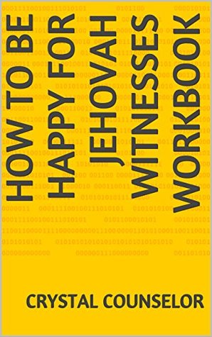 Read Online How to be Happy for jehovah Witnesses Workbook - Crystal Counselor file in ePub