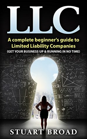 Read LLC: A QuickStart Guide To Limited Liability Companies - Stuart Broad file in PDF