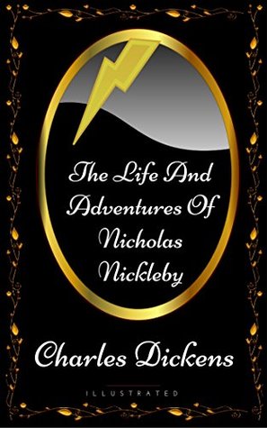 Full Download The Life And Adventures Of Nicholas Nickleby: By Charles Dickens - Illustrated - Charles Dickens | ePub