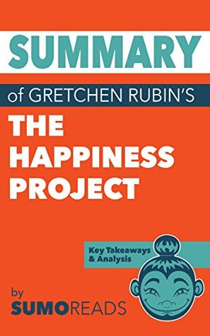 Read Online Summary of Gretchen Rubin's The Happiness Project: Key Takeaways & Analysis - Sumoreads | PDF