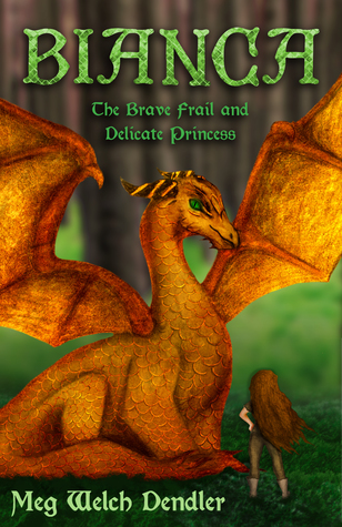 Read Bianca: The Brave Frail and Delicate Princess - Meg Welch Dendler | ePub