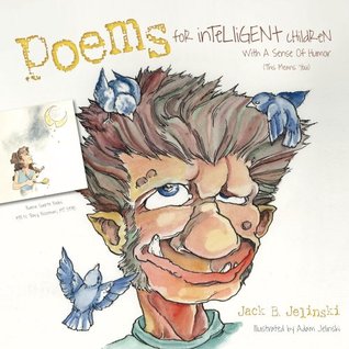 Read Poems For Intelligent Children With a Sense of Humor (This Means You) - Jack B. Jelinski | ePub
