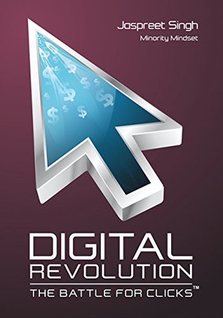 Download Digital Revolution: The Battle For Clicks: Build A Profitable Brand With A Digital Presence - Jaspreet Singh file in PDF