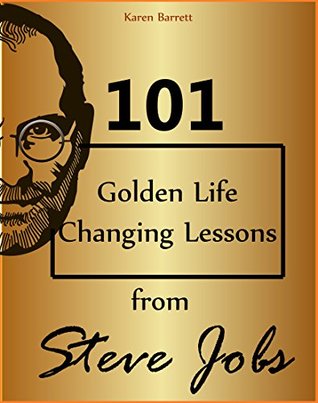 Full Download 101 Golden Life Changing Lessons From Steve Jobs - Karen Barrett | ePub