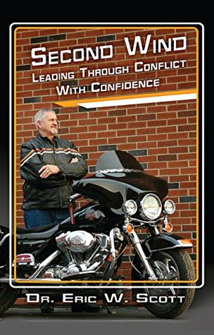 Read Online Second Wind: Leading Through Conflict With Confidence - Eric W. Scott file in ePub
