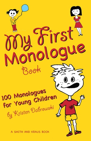 Download My First Monologue Book: 100 Monologues for Young Children - Kristen Dabrowski file in PDF