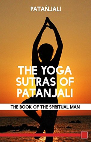 Read The Yoga Sutras of Patanjali The Book of the Spiritual Man - Patañjali | ePub