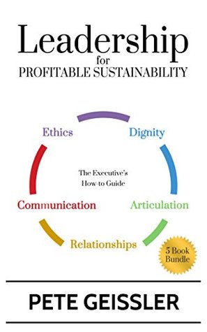 Read Leadership for Profitable Sustainability: The Executive’s How-To Guide - Pete Geissler | PDF