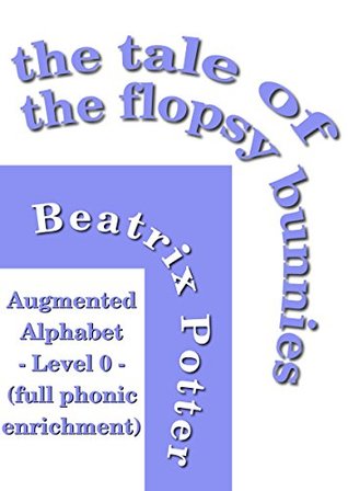 Read The Tale of the Flopsy Bunnies: Phonically enriched with the Augmented Alphabet - Beatrix Potter | ePub