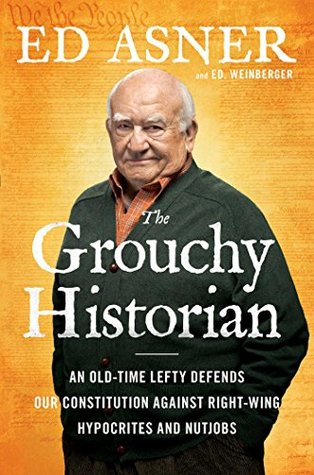 Full Download The Grouchy Historian: An Old-Time Lefty Defends Our Constitution Against Right-Wing Hypocrites and Nutjobs - Ed Asner | PDF