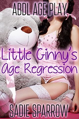 Read Little Ginny's Age Regression (ABDL Age Play) - Sadie Sparrow | PDF