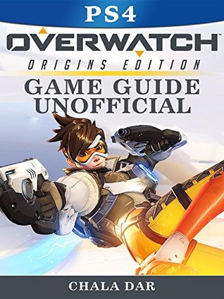 Read Overwatch Origins Edition PS4 Game Guide Unofficial - Chala Dar file in ePub