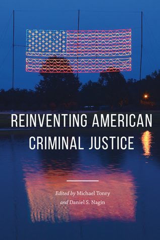 Read Online Crime and Justice, Volume 46: Reinventing American Criminal Justice - Michael Tonry file in PDF