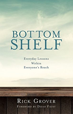 Download BOTTOM SHELF: Everyday Lessons Within Everyone's Reach - Rick Grover file in PDF
