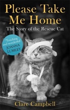 Read Online Please Take Me Home: The Story of the Rescue Cat - Clare Campbell | PDF