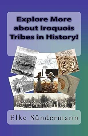Read Online Explore More about Iroquois Tribes in History! - Elke Sundermann | ePub